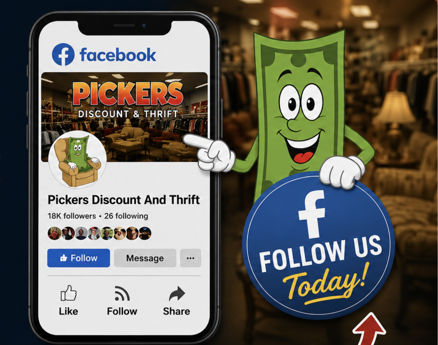 Join the Pickers Discount and Thrift Facebook page for daily new arrivals, exclusive deals, and special events
